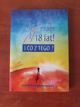 Mam 18 lat! I co z tego? Poradnik młodego obywatel