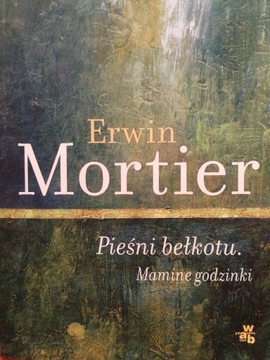 Erwin Mortier. Pieśni bełkotu. Mamine godzinki