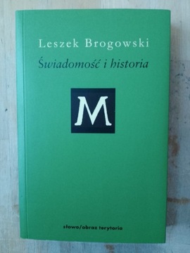 Leszek Brogowski - Świadomość i historia 