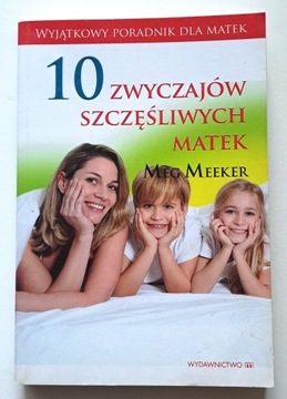 10 zwyczajów szczęśliwych matek - Meg Meeker