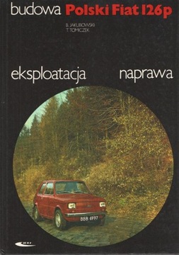 Budowa eksploatacja naprawa - POLSKI FIAT 126P 