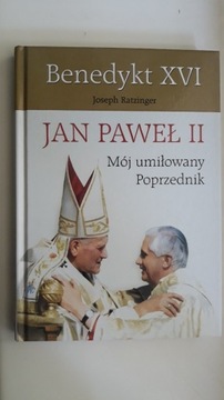 Jan Paweł II Mój umiłowany Poprzednik Benedykt XVI