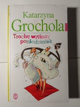 Trochę większy poniedziałek. Katarzyna Grochola.