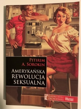 Amerykańska Rewolucja Seksualna - Pitrim Sorokin