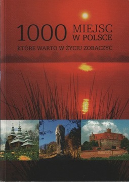 1000 miejsc w Polsce które warto w życiu zobaczyć