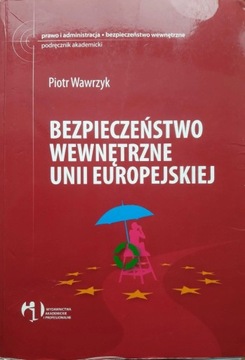 Bezpieczeństwo wewnętrzne Unii Europ. Wawrzyk P. 