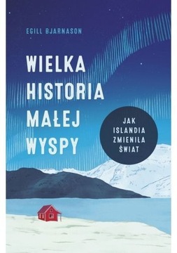 Wielka historia małej wyspy Egill Bjarnason