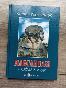 Marcahuazi - kuźnia bogów - R . Warszewski 