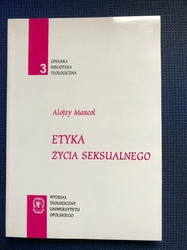 Etyka życia seksualnego - Alojzy Marcol