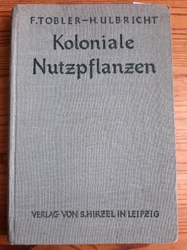 Koloniale Nutzpflaznen - F. Tobler, H. Ulbricht