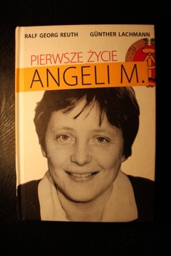 Pierwsze życie Angeli M. Angela Merkel Niemcy