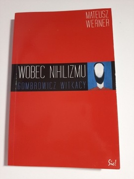 Wobec nihilizmu Witkacy Gombrowicz Mateusz Werner 