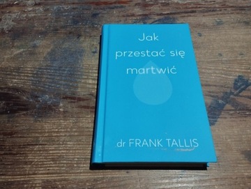 Jak przestać się martwić   dr Frank Tallis