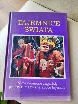 Tajemnice świata. Niewyjaśnione zagadki, praktyki 