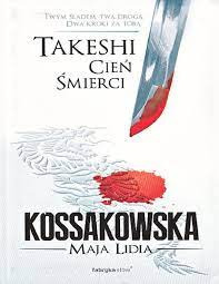 Takeshi Cień Śmierci - Maja L. Kossakowska