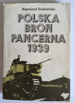 Polska Broń Pancerna 1939 - Rajmund Szubański