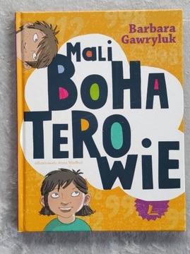 " MALI BOHATEROWIE " BARBARA GAWRYLUK