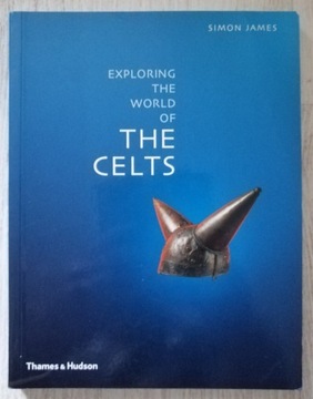 Simon James - Exploring the World of the Celts