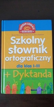 Szkolny słownik ortograficzny dla klas I - III + D