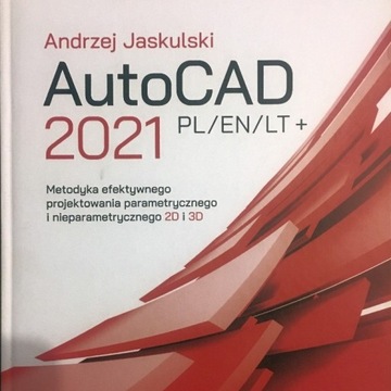 AutoCAD 2021 PL/EN/LT. Metodyka efektywnego projek