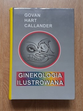 Govan Hart Callander - "Ginekologia ilustrowana"  