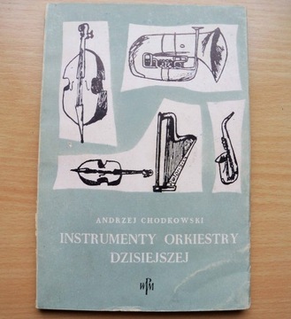 Instrumenty orkiestry dzisiejszej - A. Chodkowski