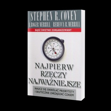 Najpierw rzeczy najważniejsze Stephen R. Covey