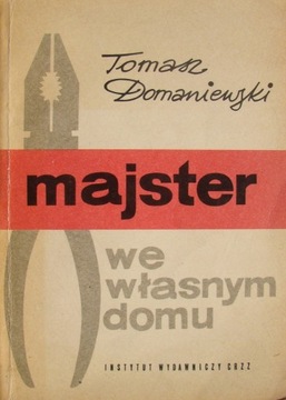 Majster we własnym domu - Tomasz Domaniewski