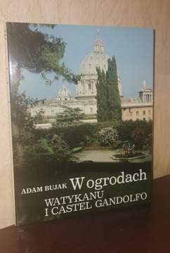 W ogrodach Watykanu i Castel Gandolfo Adam Bujak