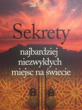 Sekrety najbardziej niezwyklych miejsc  na swiecie