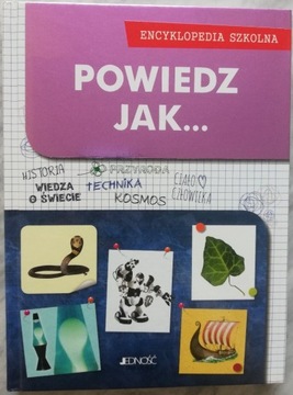 Powiedz jak.... -Encyklopedia szkolna