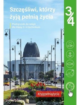 Szczęśliwi, którzy żyją pełnią życia. Klasa 3/4