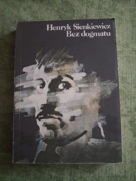Bez dogmatu Henryk Sienkiewicz 