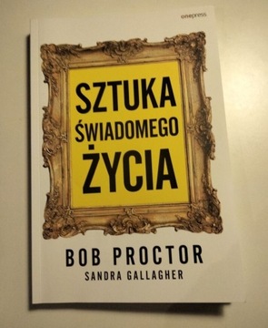 Sztuka świadomego życia Bob Proctor 