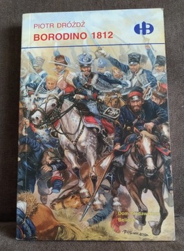 Borodino 1812 - Piotr Dróżdż