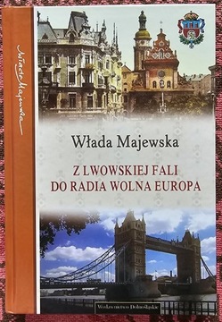 Włada Majewska "Z Lwowskiej Fali do radia Wolna Europa" 2006r.
