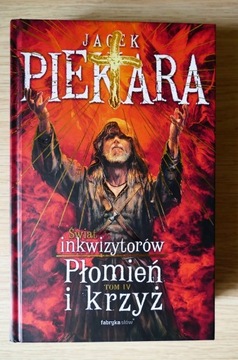 Jacek Piekara - Płomień i Krzyż. Tom 4 [TWARDA]
