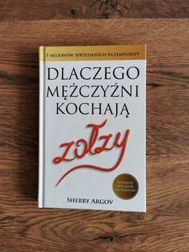 Dlaczego mężczyźni kochają zołzy - Sherry Argov