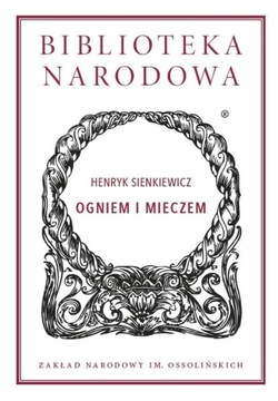 Ogniem i mieczem Henryk Sienkiewicz, NOWA zafoliowana, twarda oprawa