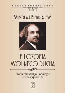 Filozofia wolnego ducha Mikołaj Bierdiajew