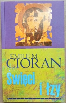 Święci i łzy, Cioran Emile