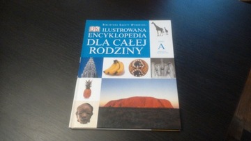 ILUSTROWANA ENCYKLOPEDIA DLA CAŁEJ RODZINY TOM I