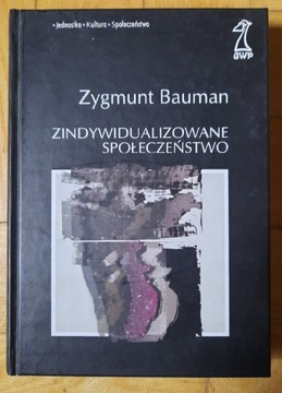 Zygmunt Bauman Zindywidualizowane Społeczeństwo