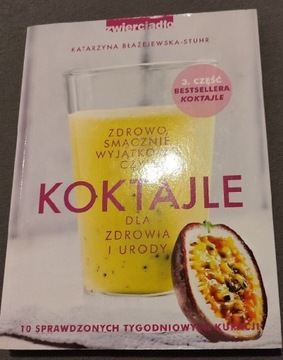 Koktajle dla zdrowia i urody.Katarzyna Błażejewska