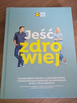 Jeść zdrowiej - kompendium wiedzy Kuchni Lidla