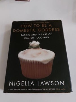 How to be a domestic goddess Nigella Lawson
