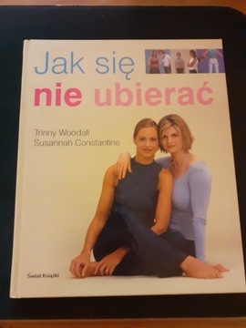 Jak się nie ubierać Trinny Woodall, S Constantine