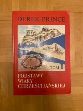 Derek Prince, Podstawy Wiary Chrześcijańskie, Tomy I-III