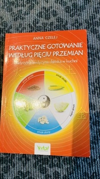 Praktyczne gotowanie Pięciu Przemian Anna Czelej