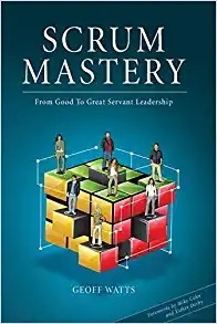 Scrum Mastery: From Good To Great Servant-Leadersh